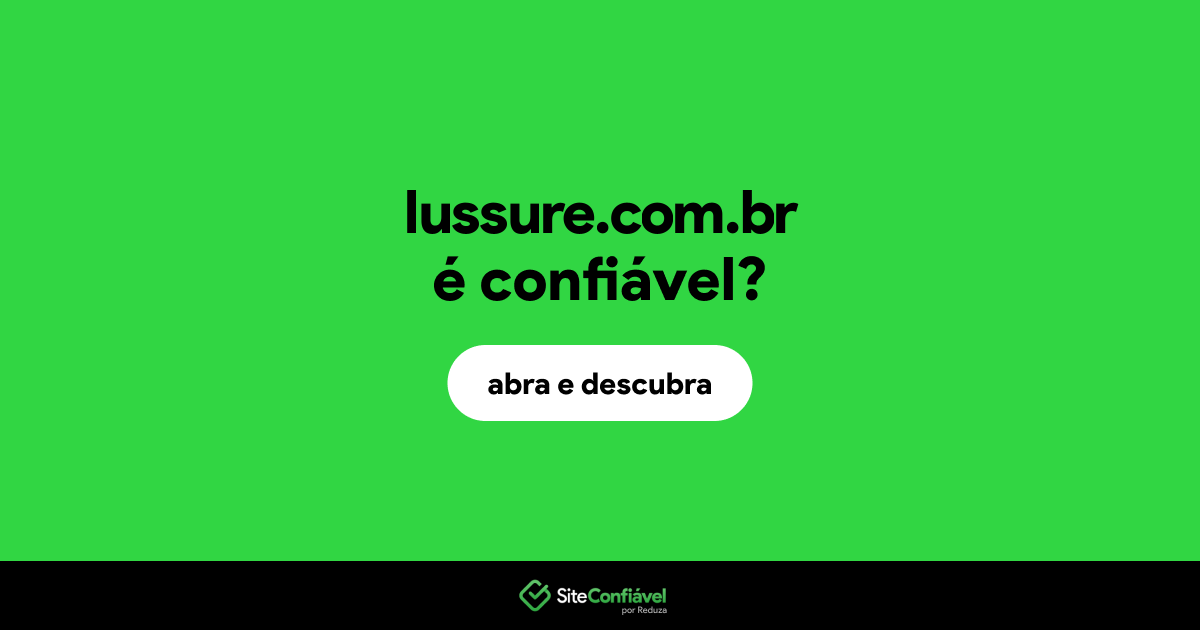 O site lussure.com.br é confiável?