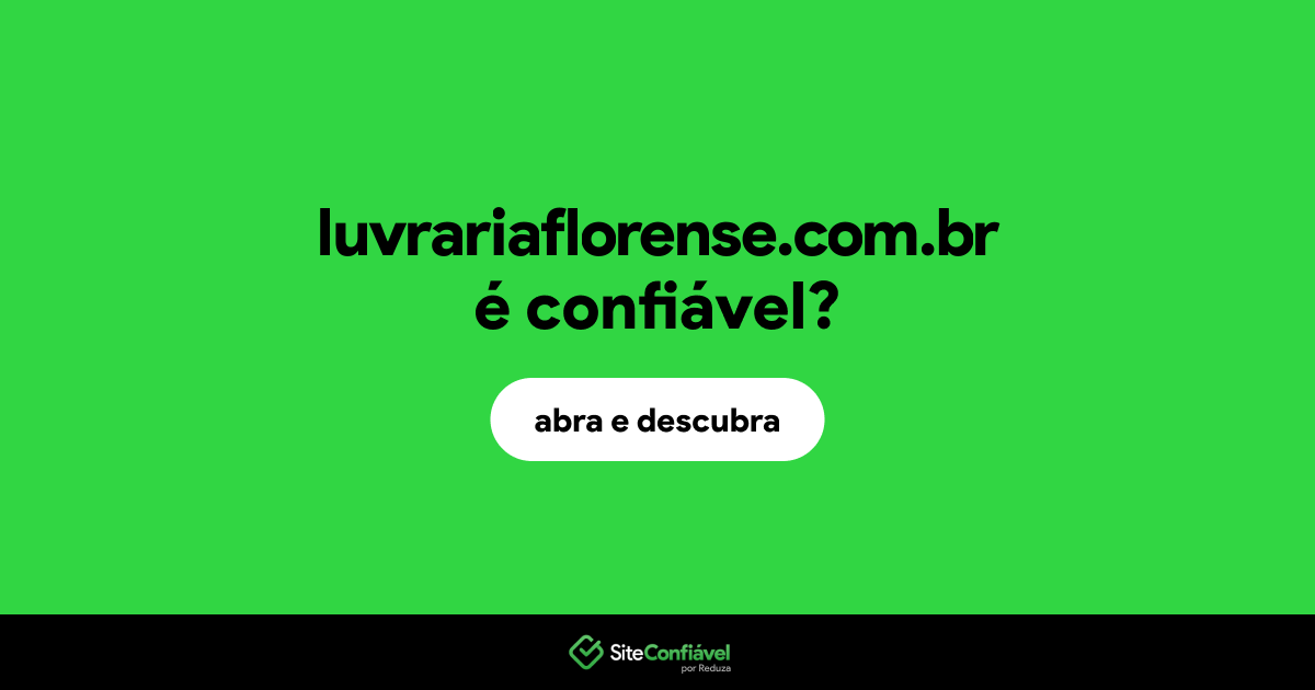 O site luvrariaflorense.com.br é confiável?