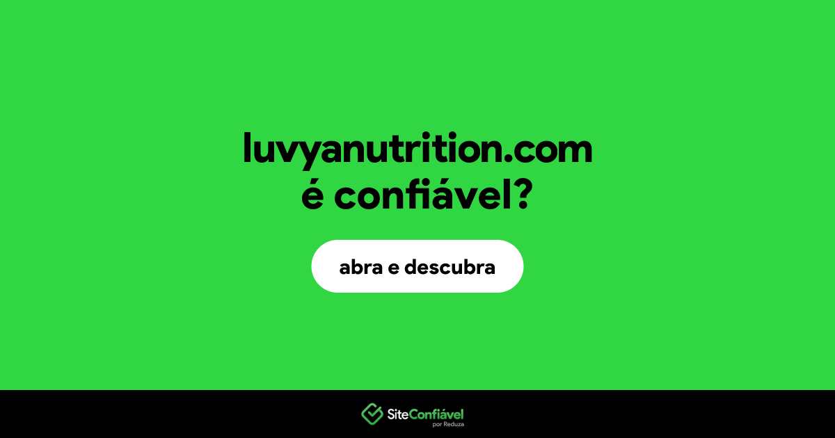 O site luvyanutrition.com é confiável?