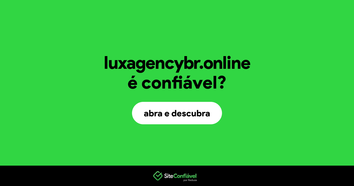 O site luxagencybr.online é confiável?