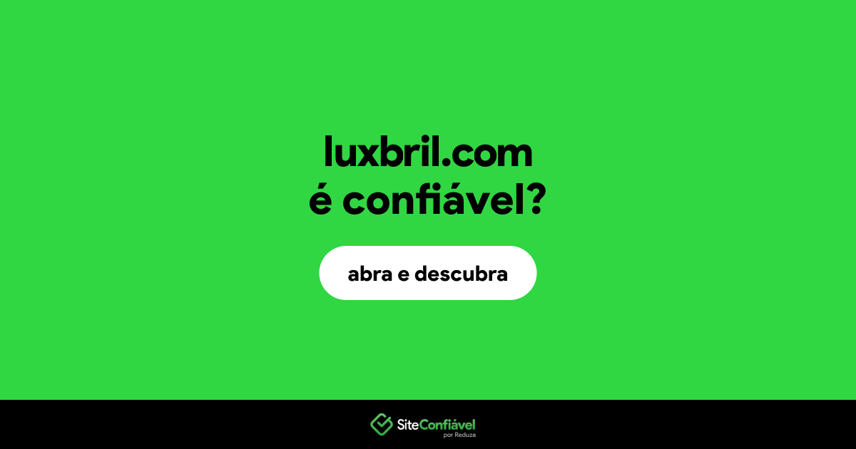 O site luxbril.com é confiável?