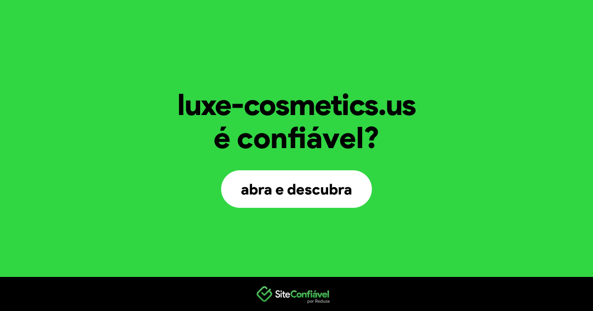O site luxe-cosmetics.us é confiável?