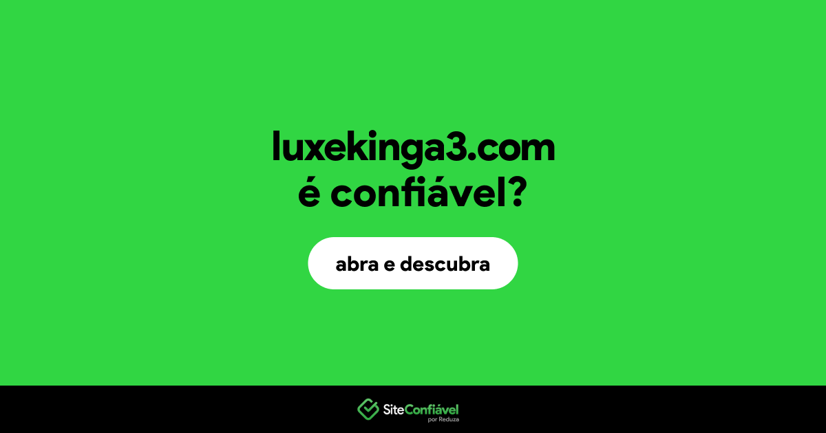 O site luxekinga3.com é confiável?