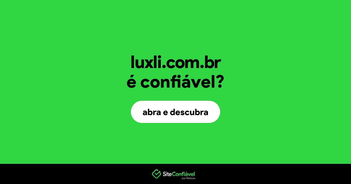 O site luxli.com.br é confiável?