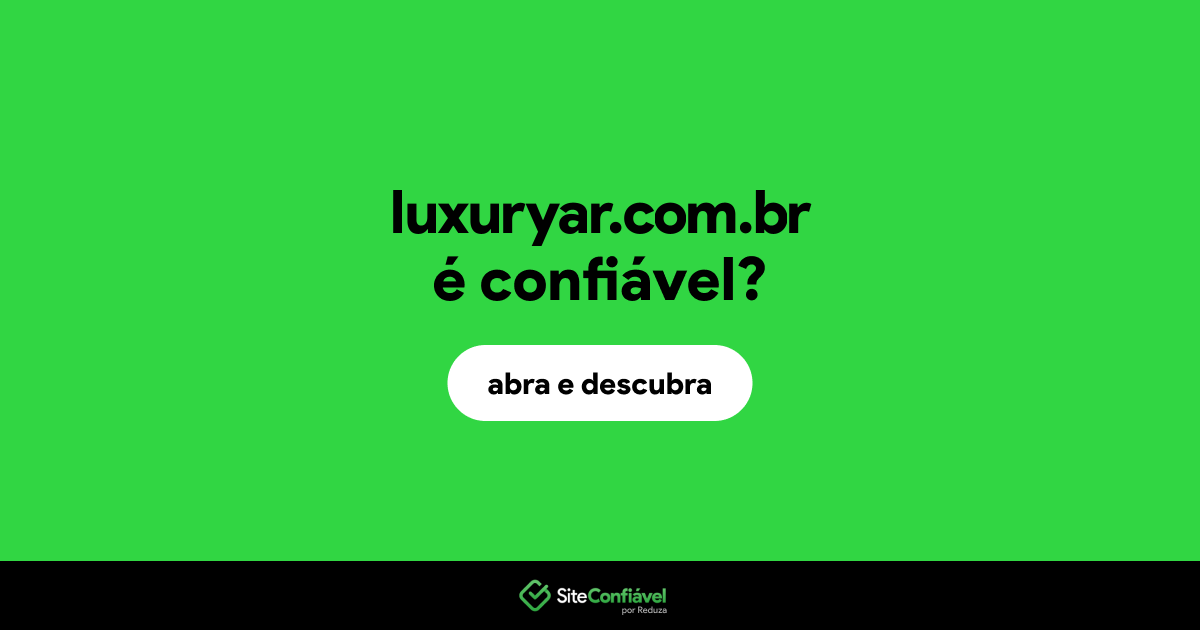 O site luxuryar.com.br é confiável?