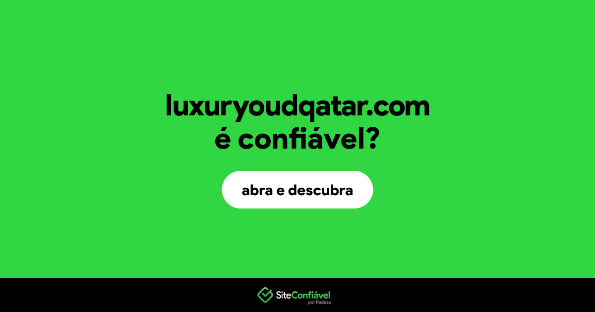 O site luxuryoudqatar.com é confiável?
