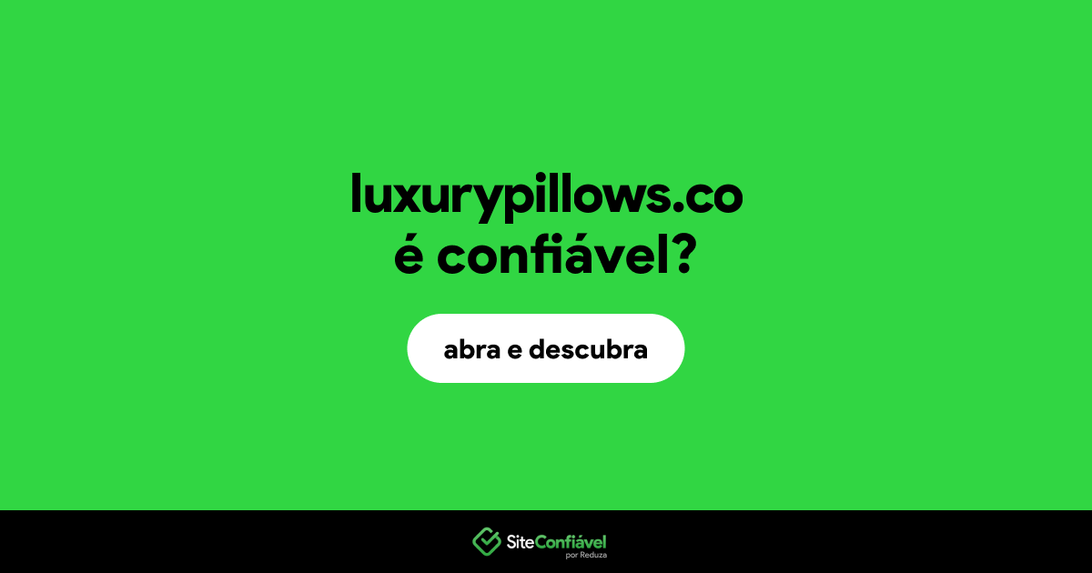 O site luxurypillows.co é confiável?