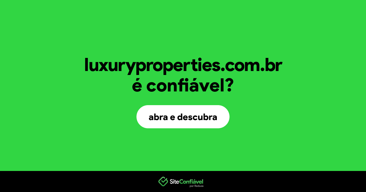 O site luxuryproperties.com.br é confiável?
