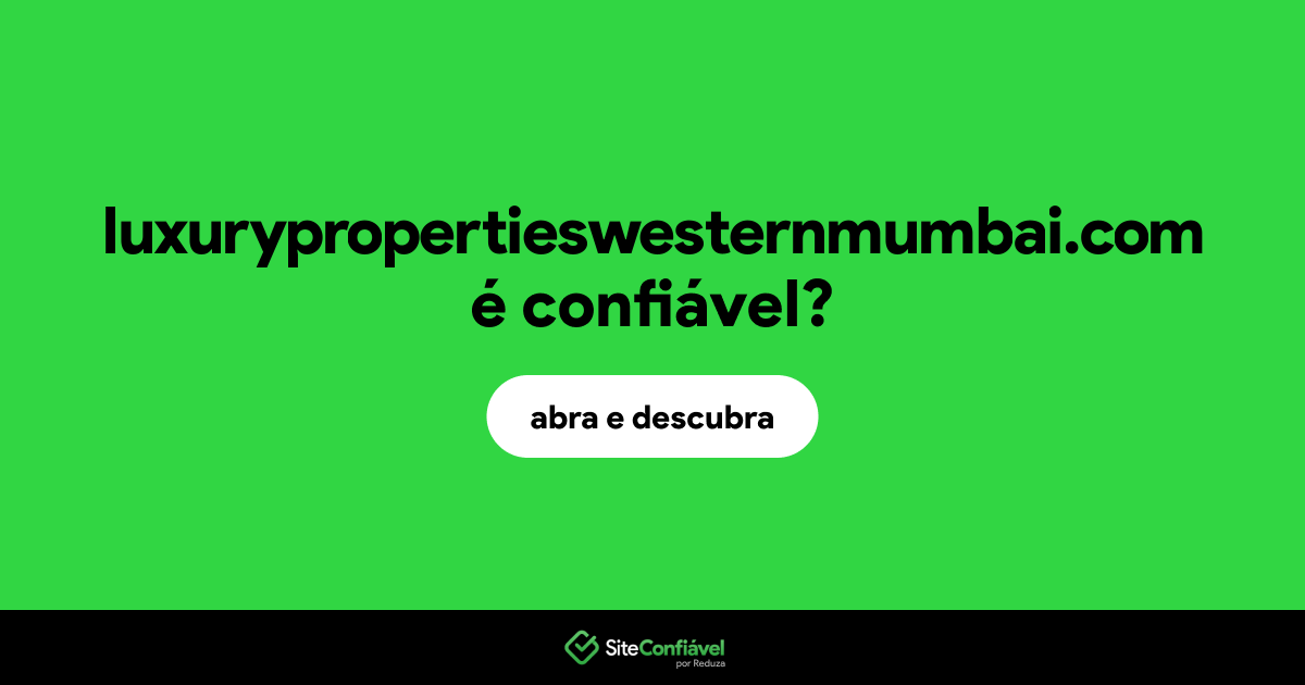 O site luxurypropertieswesternmumbai.com é confiável?