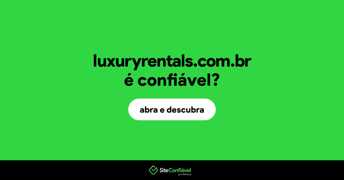 O site luxuryrentals.com.br é confiável?