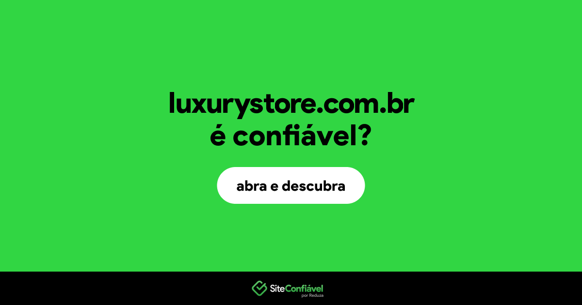 O site luxurystore.com.br é confiável?
