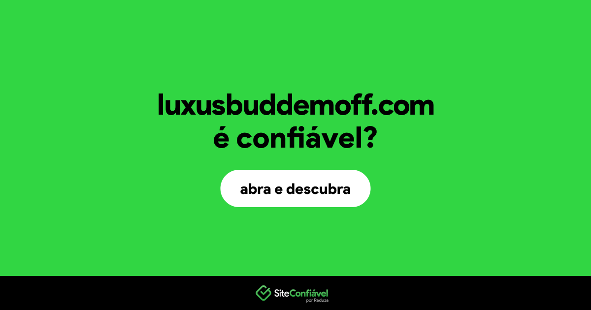 O site luxusbuddemoff.com é confiável?