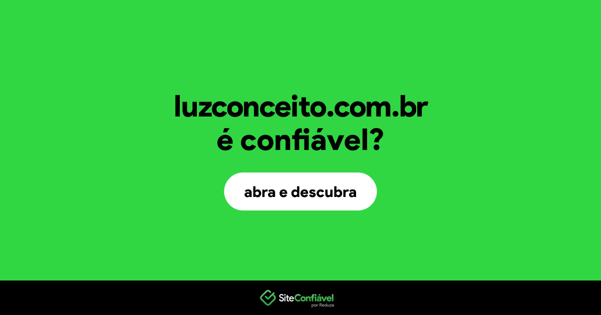 O site luzconceito.com.br é confiável?
