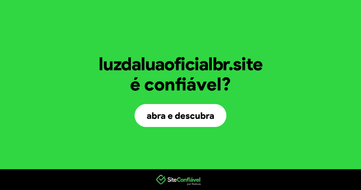 O site luzdaluaoficialbr.site é confiável?
