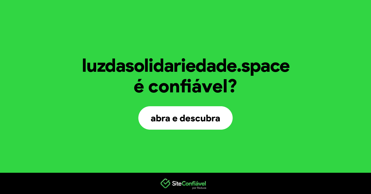 O site luzdasolidariedade.space é confiável?