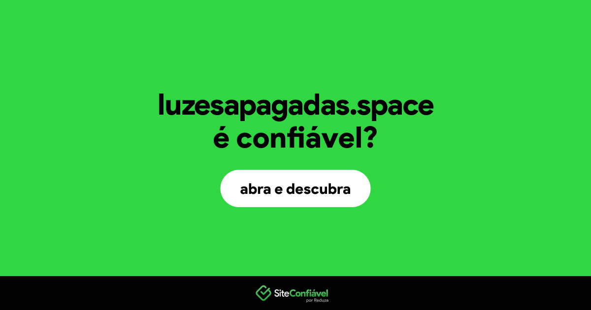O site luzesapagadas.space é confiável?