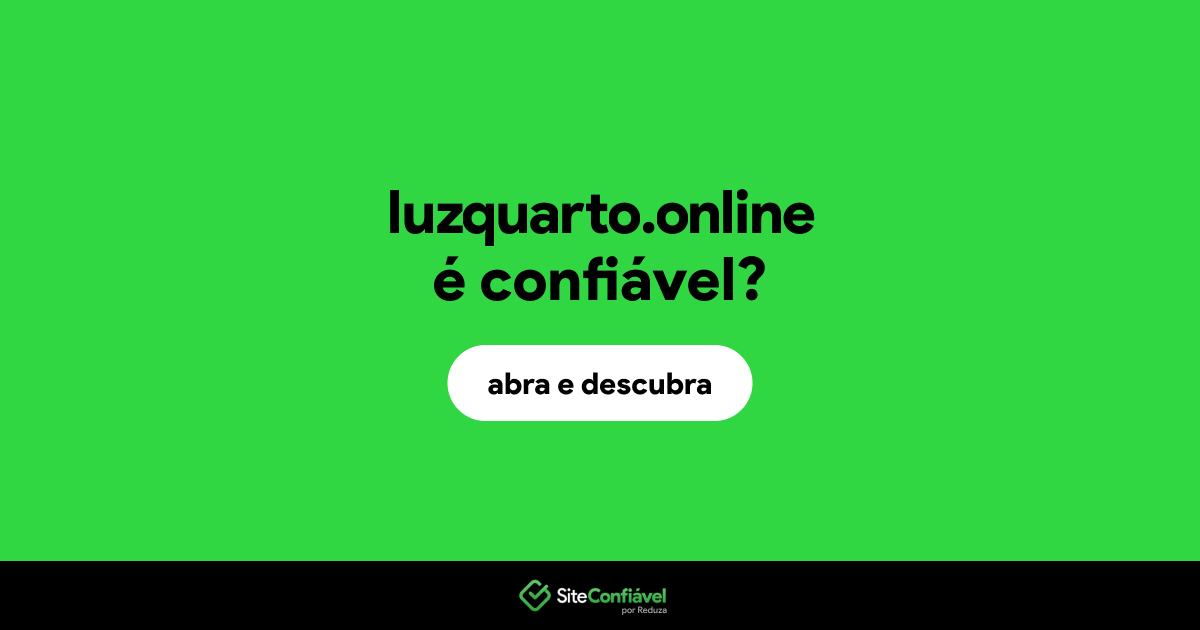 O site luzquarto.online é confiável?