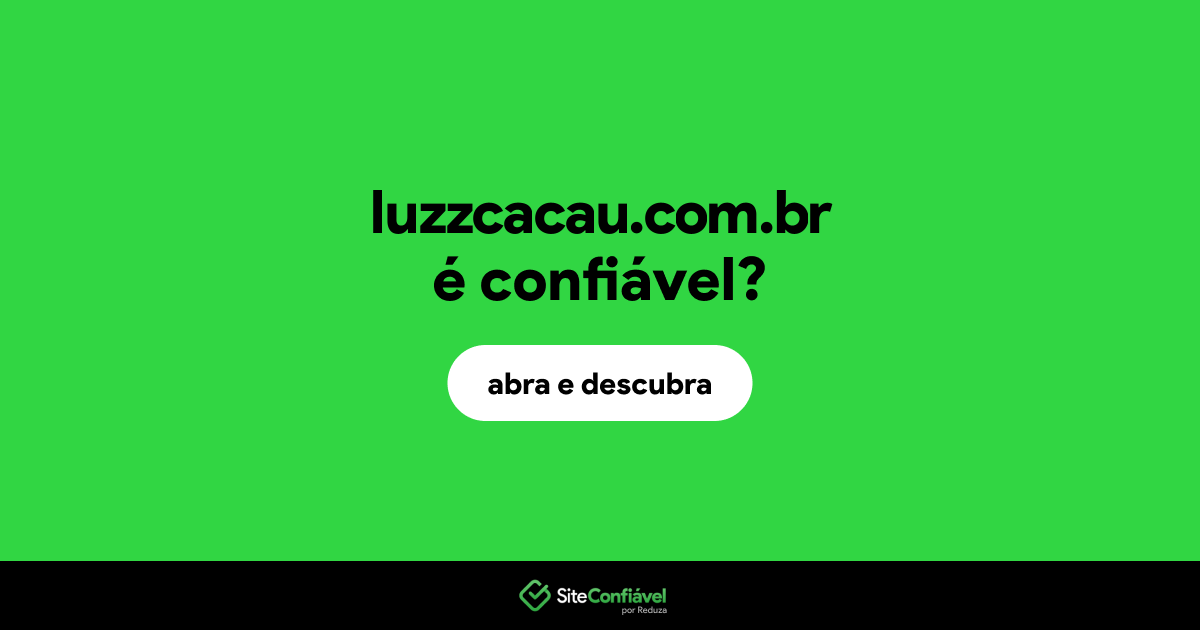O site luzzcacau.com.br é confiável?