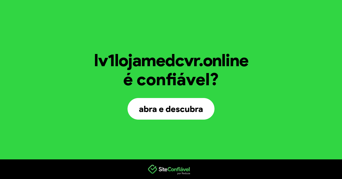 O site lv1lojamedcvr.online é confiável?