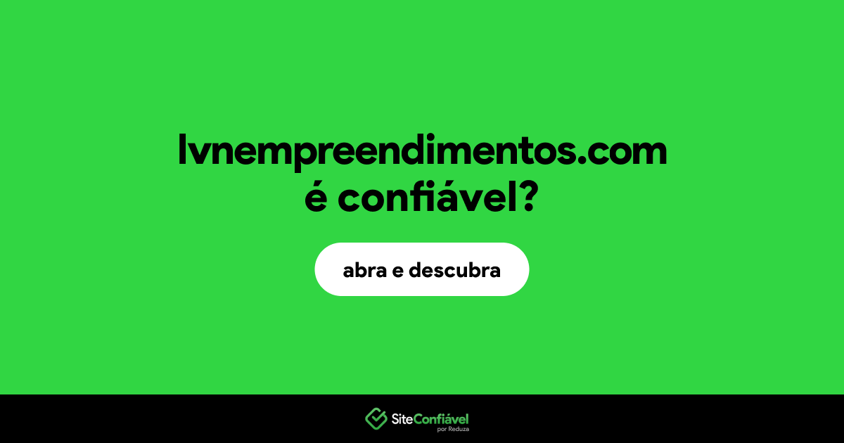 O site lvnempreendimentos.com é confiável?