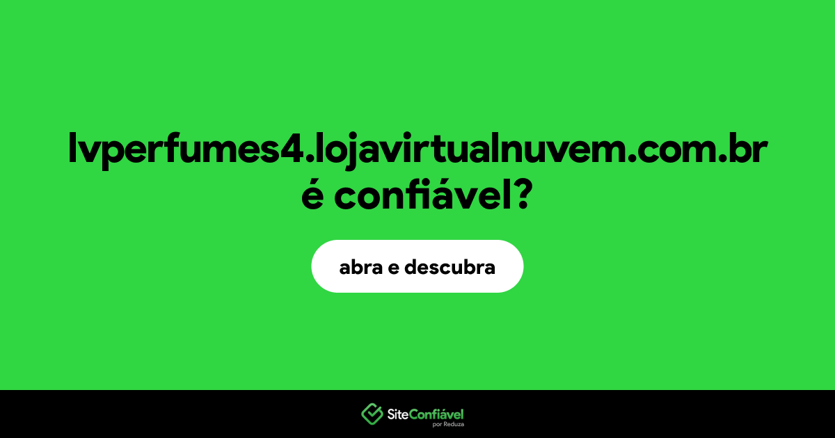 O site lvperfumes4.lojavirtualnuvem.com.br é confiável?