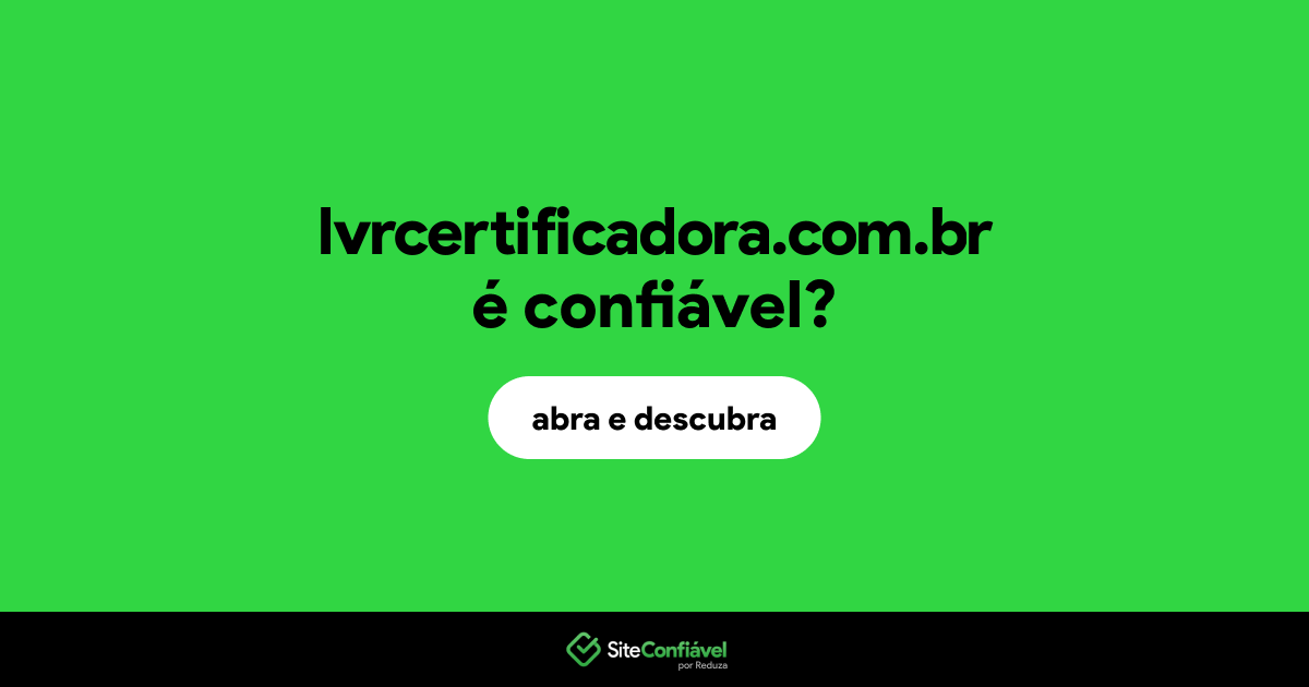 O site lvrcertificadora.com.br é confiável?