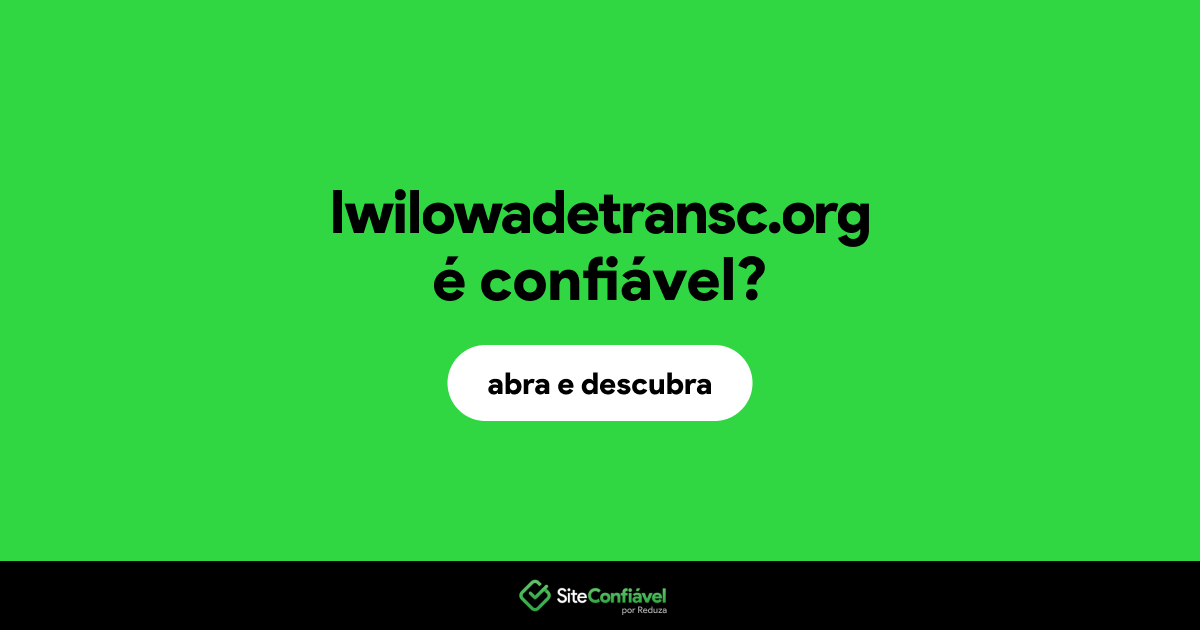 O site lwilowadetransc.org é confiável?