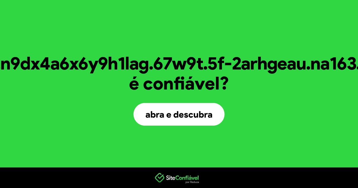 O site lwtg9w7oiennyd64.n9dx4a6x6y9h1lag.67w9t.5f-2arhgeau.na163.bnc.salesforce.com é confiável?