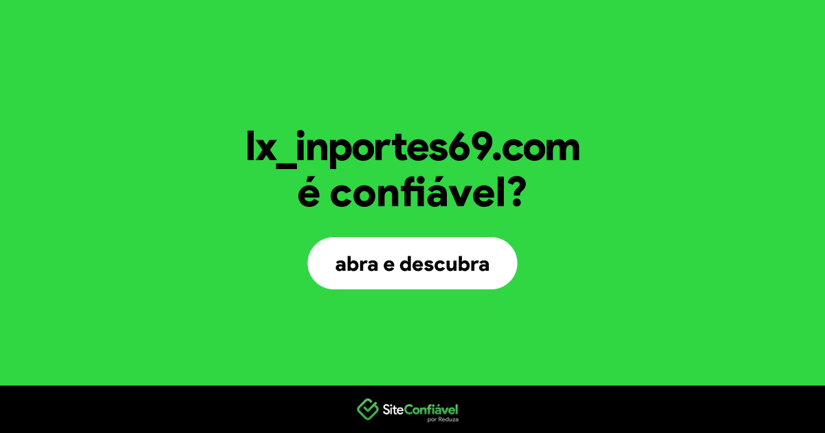 O site lx_inportes69.com é confiável?