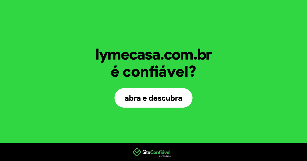 O site lymecasa.com.br é confiável?