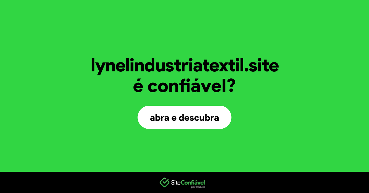 O site lynelindustriatextil.site é confiável?