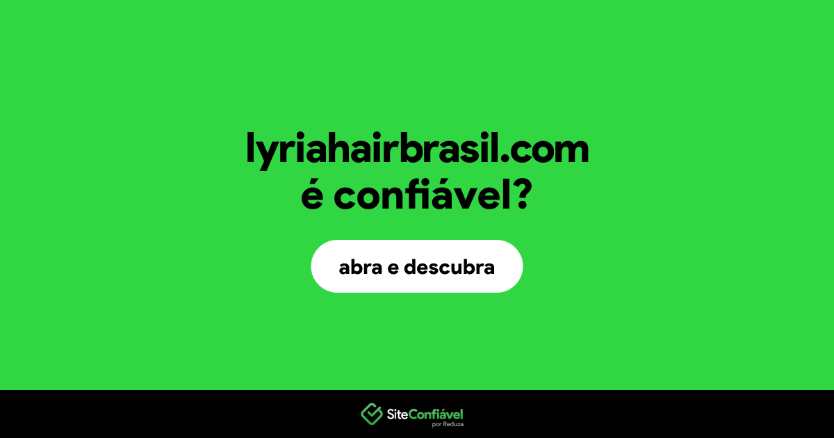 O site lyriahairbrasil.com é confiável?