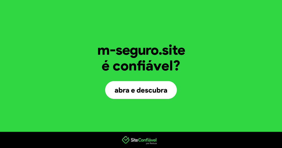 O site m-seguro.site é confiável?