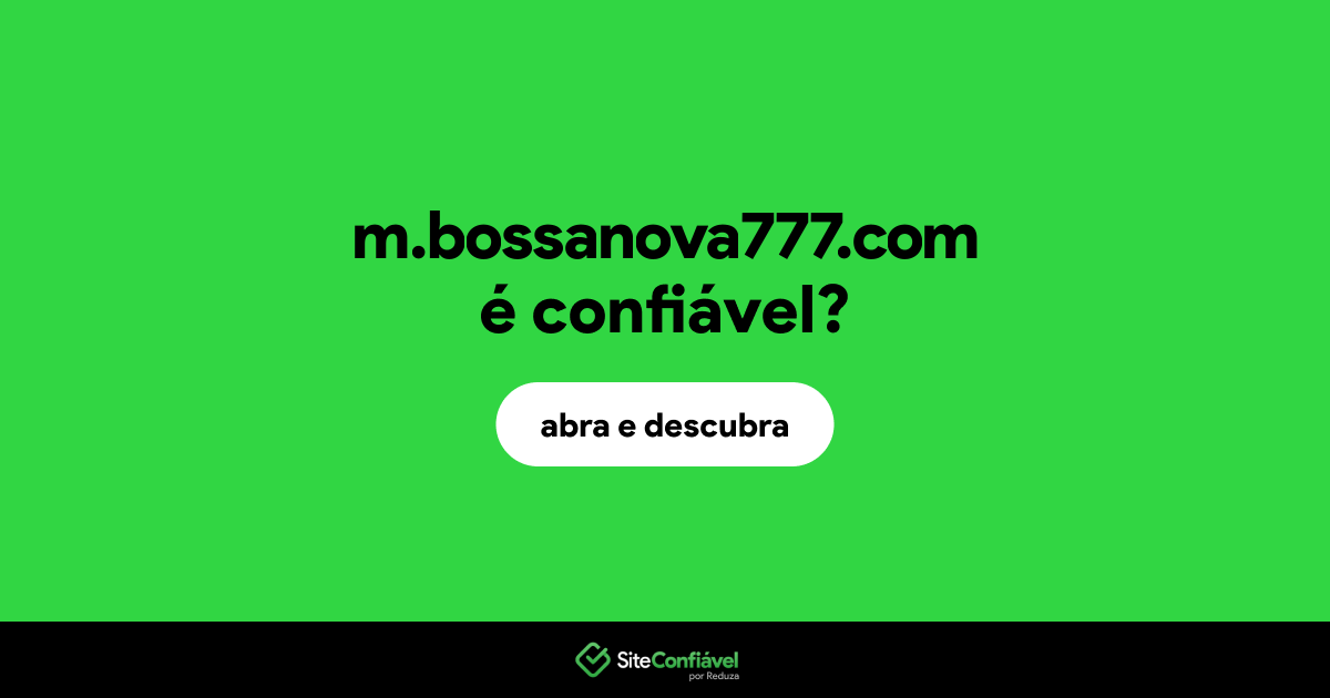O site m.bossanova777.com é confiável?