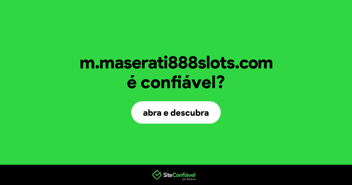 O site m.maserati888slots.com é confiável?