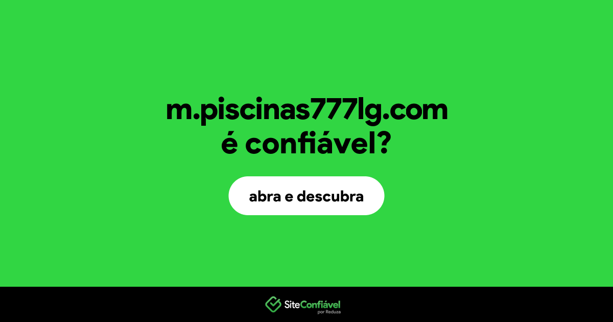 O site m.piscinas777lg.com é confiável?