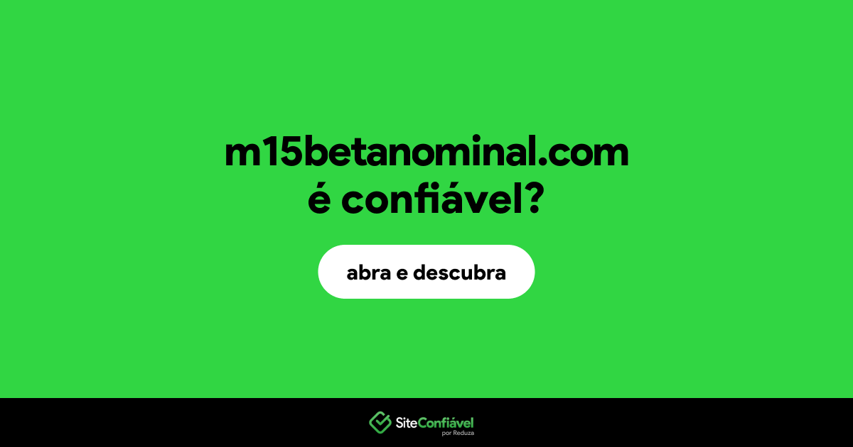 O site m15betanominal.com é confiável?