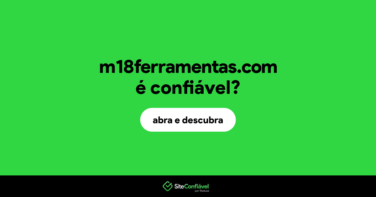O site m18ferramentas.com é confiável?