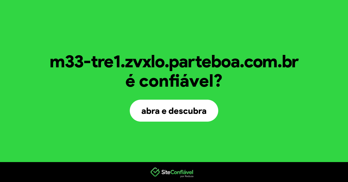O site m33-tre1.zvxlo.parteboa.com.br é confiável?