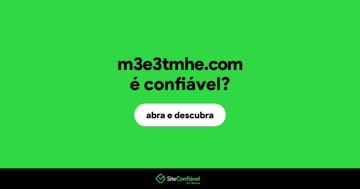 O site m3e3tmhe.com é confiável?