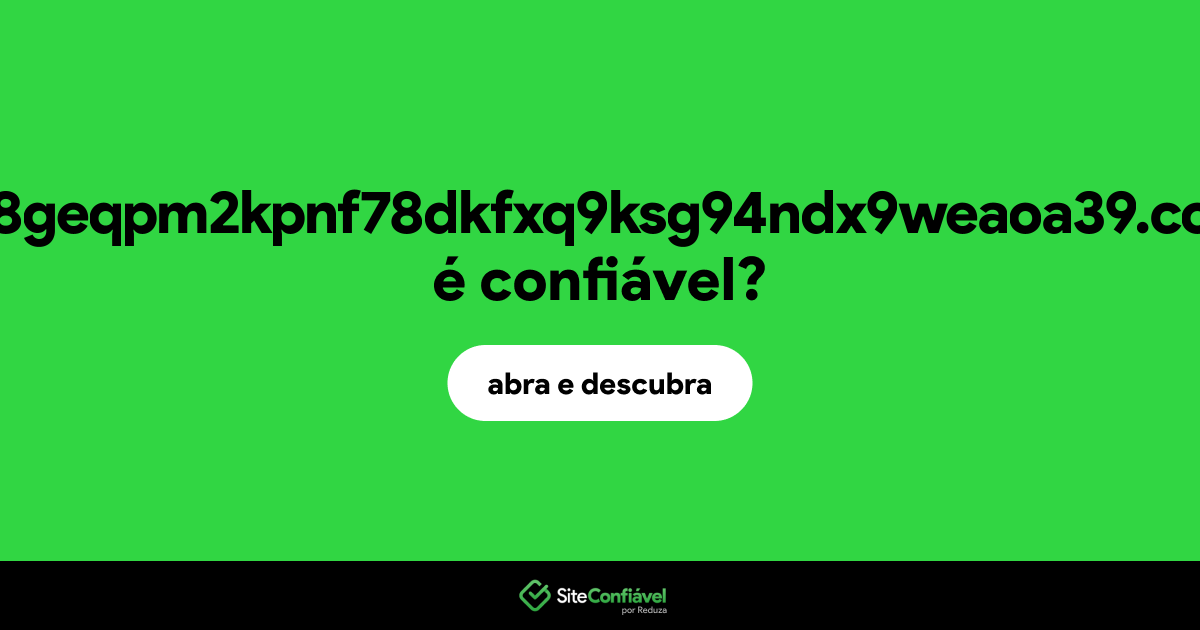 O site m8geqpm2kpnf78dkfxq9ksg94ndx9weaoa39.com é confiável?