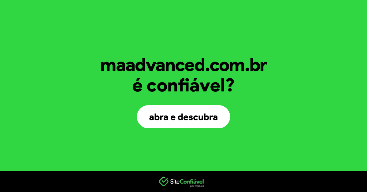 O site maadvanced.com.br é confiável?