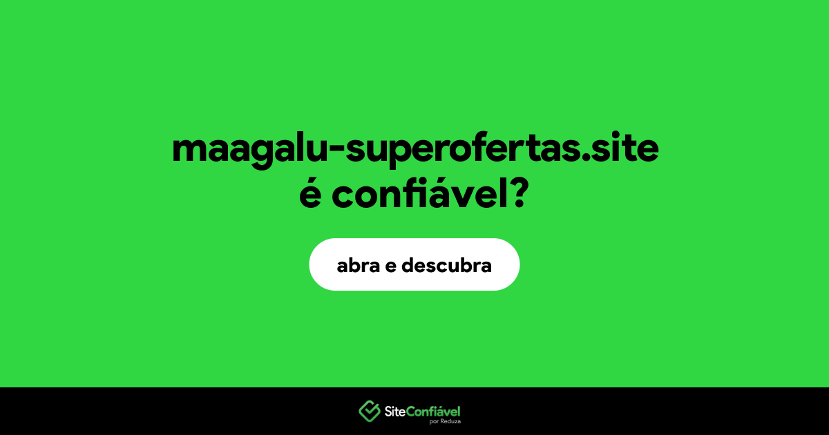 O site maagalu-superofertas.site é confiável?