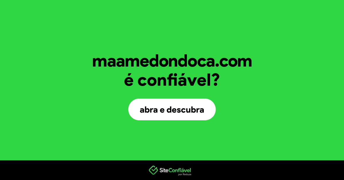 O site maamedondoca.com é confiável?
