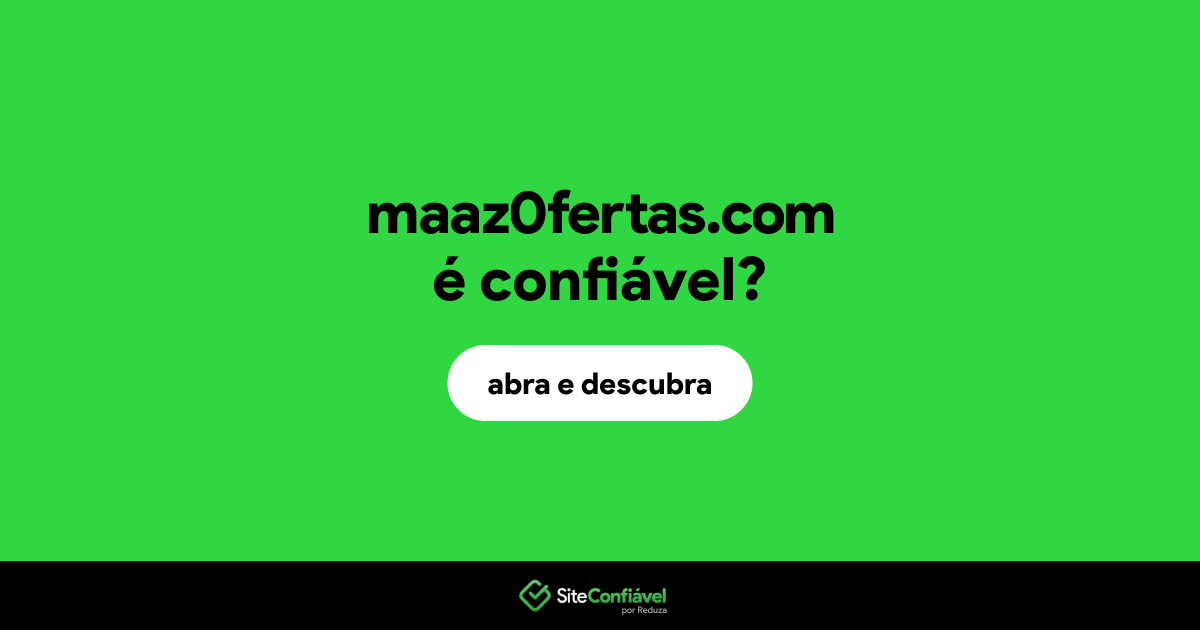 O site maaz0fertas.com é confiável?