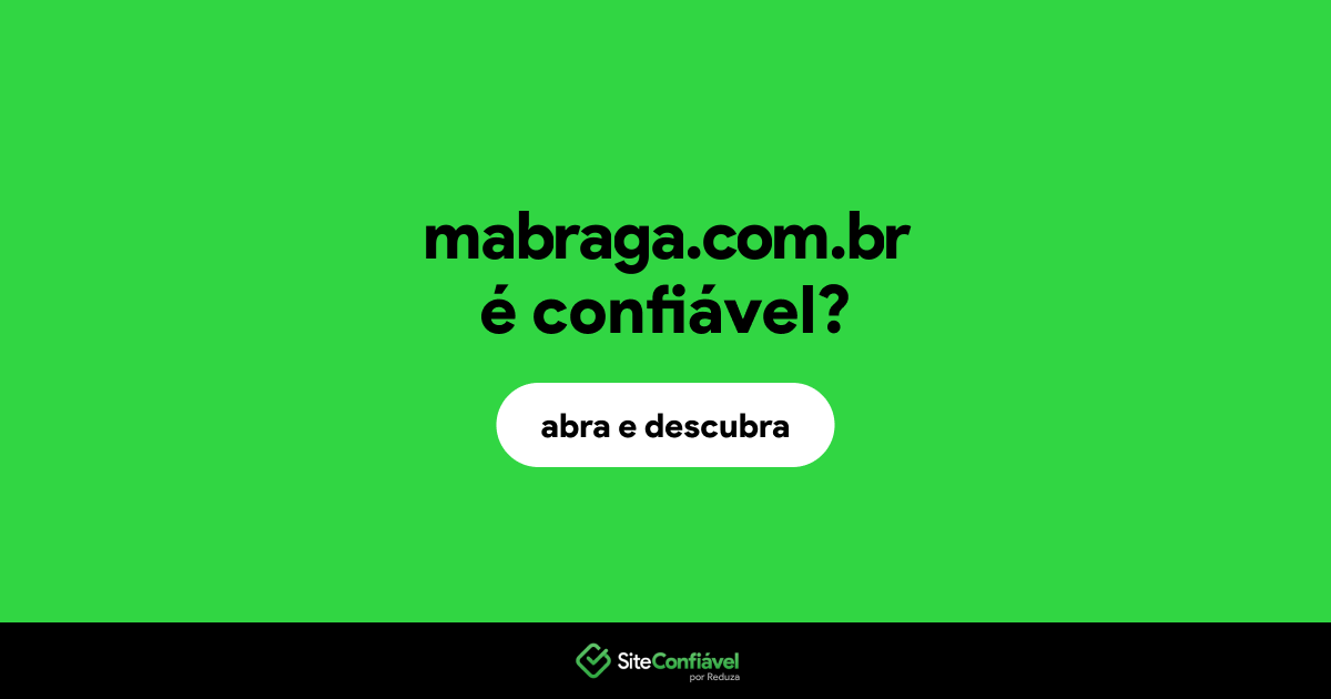 O site mabraga.com.br é confiável?