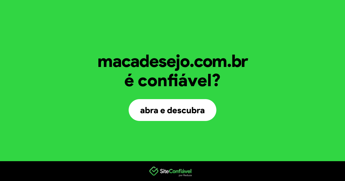 O site macadesejo.com.br é confiável?