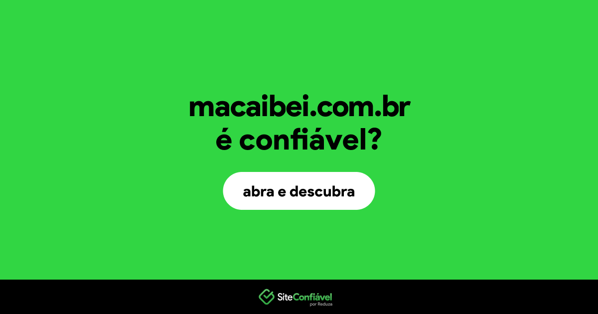 O site macaibei.com.br é confiável?