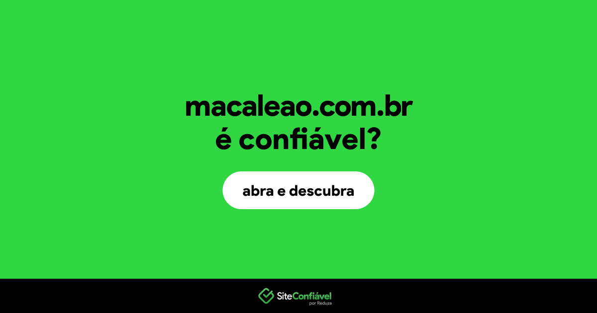 O site macaleao.com.br é confiável?