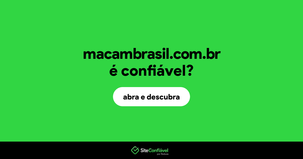 O site macambrasil.com.br é confiável?